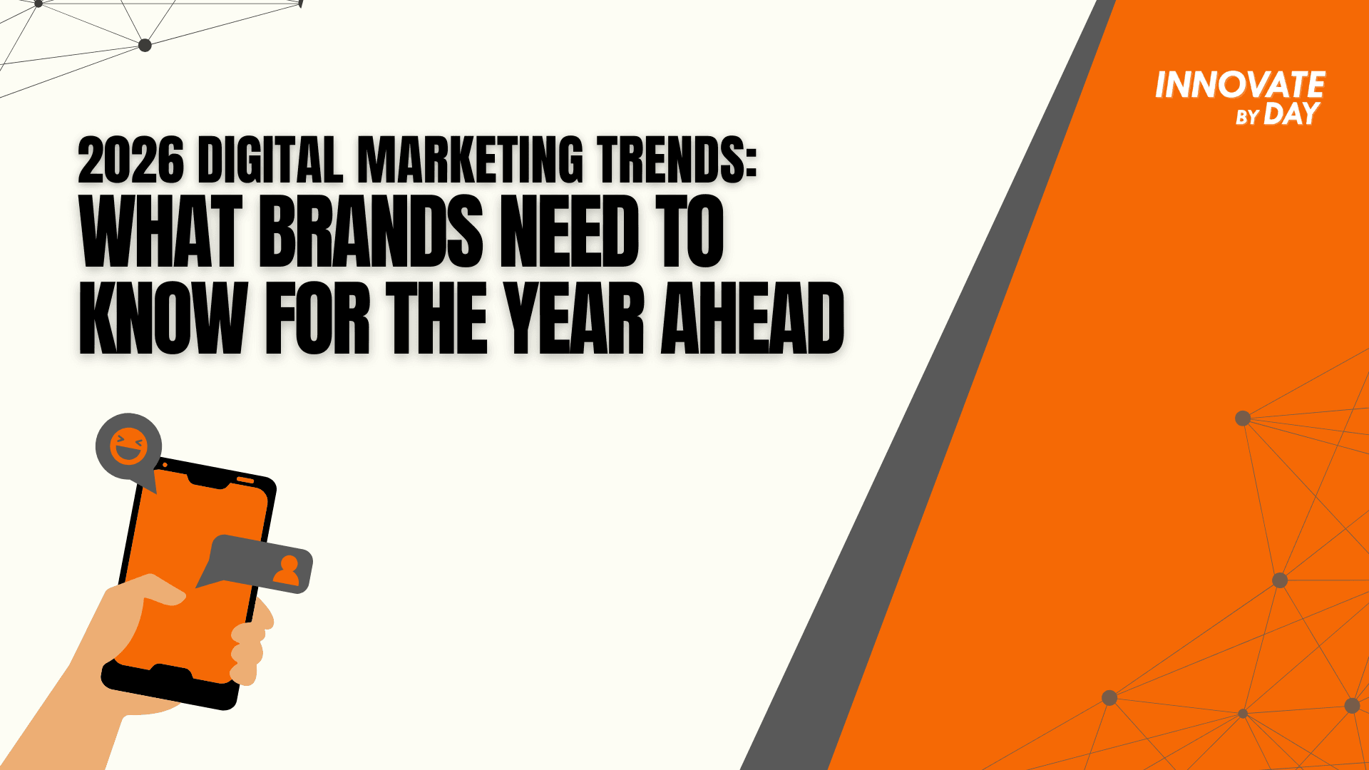 2026 Digital Marketing Trends: : What Brands Need to Know for the Year Ahead