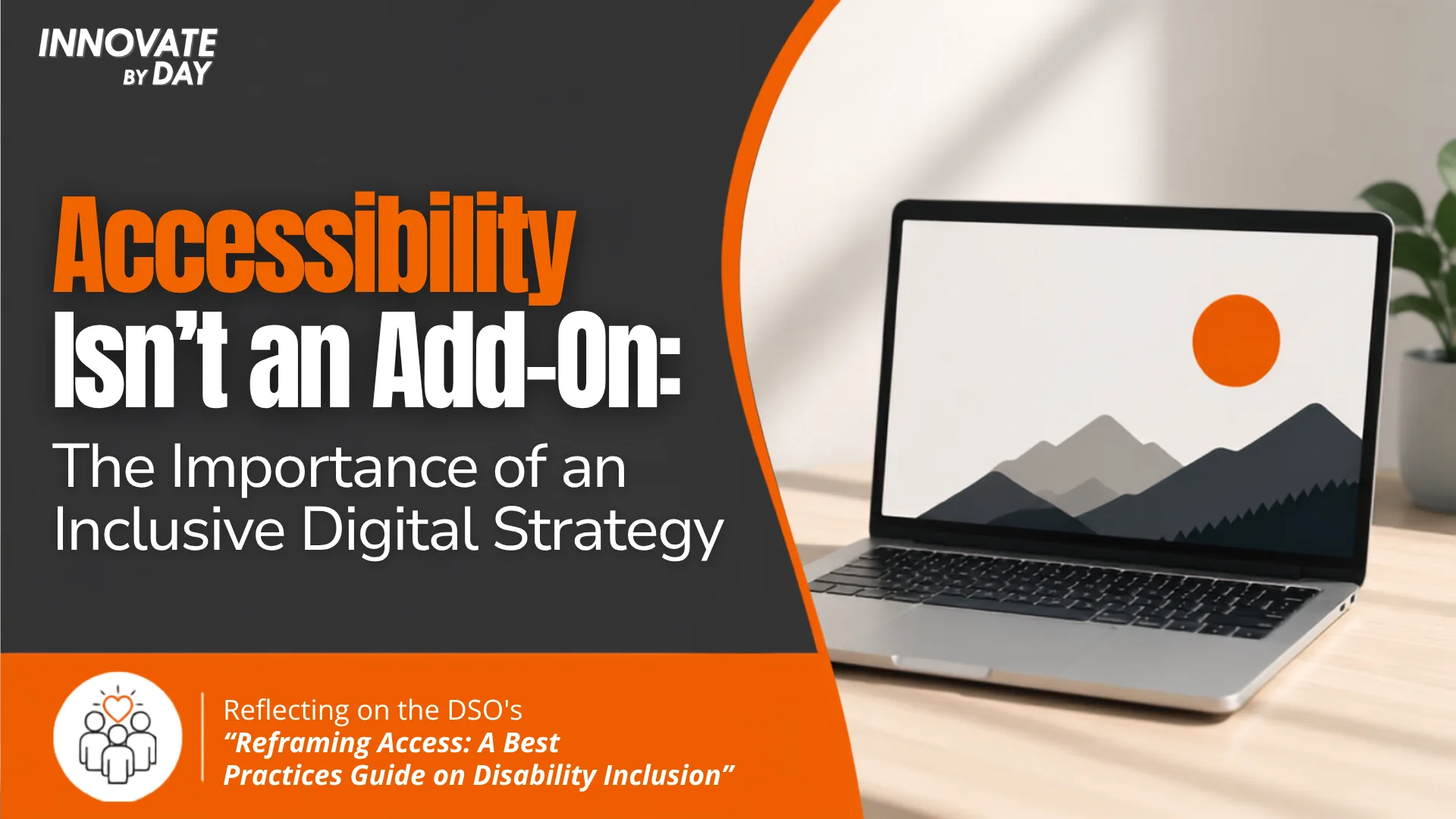A laptop displaying a minimalist mountain landscape with an orange sun. Text to the left reads, "Accessibility Isn't an Add-On: The Importance of an Inclusive Digital Strategy". Innovate By Day logo in top left corner.
